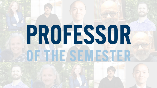 The Professor of the Semester Award honors six faculty members for their outstanding teaching and mentorship.